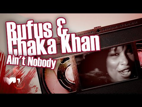 Rufus & Chaka Khan – Ain't Nobody