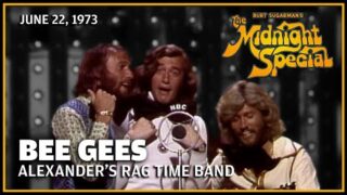 Alexander's Rag Time Band – Bee Gees | The Midnight Special