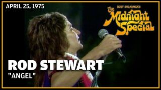 Angel – Rod Stewart & Faces | The Midnight Special