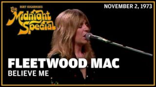Believe Me – Fleetwood Mac | The Midnight Special