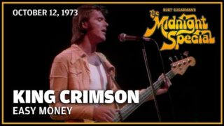 Easy Money – King Crimson | The Midnight Special