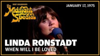 When Will I Be Loved – Linda Ronstadt | The Midnight Special