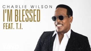 Charlie Wilson – I'm Blessed (Audio) ft. T.I.